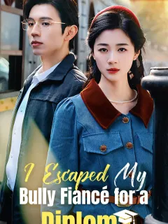 I Escaped My Bully Fiancé for a Diploma