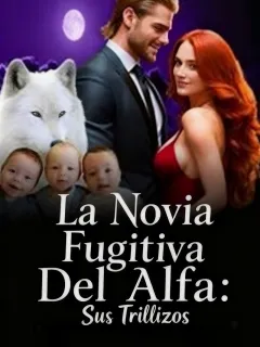 La novia fugitiva del Alfa: Sus trillizos