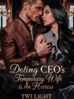 The Doting CEO's Temporary Wife Is An Heiress