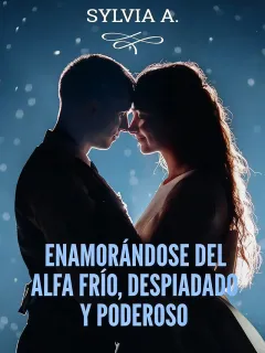 ENAMORÁNDOSE DEL ALFA FRÍO, DESPIADADO Y PODEROSO