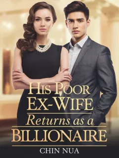 His Poor Ex-Wife Returns As A Billionaire Heiress