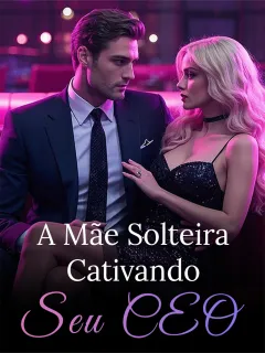 A Mãe Solteira Cativando Seu CEO