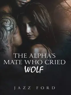 The Alpha’s Mate Who Cried Wolf