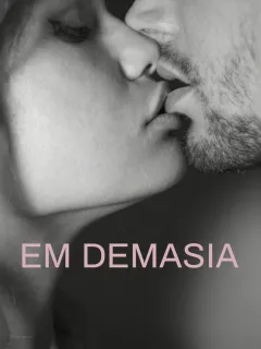 Em Demasia