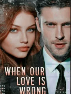 WHEN OUR LOVE IS WRONG