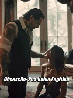 Obsessão: Sua Noiva Fugitiva