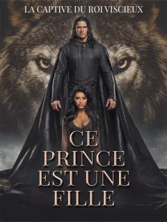 Ce Prince est une Fille: La Captive du Roi Viscieux