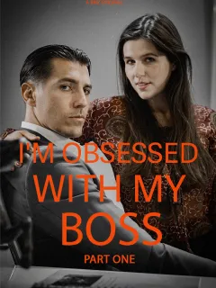 I'm Obsessed With My Boss Part I