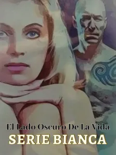 El lado oscuro de la vida - Serie Bianca libro 1