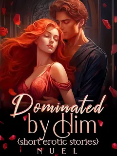 Dominated By Him {erotic shorts}